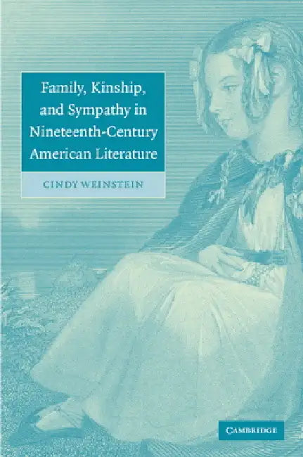 Buy Family, Kinship, and Sympathy in Nineteenth-Century American Literature (English, Cindy Weinstein) Online at Best Price - BookBajar