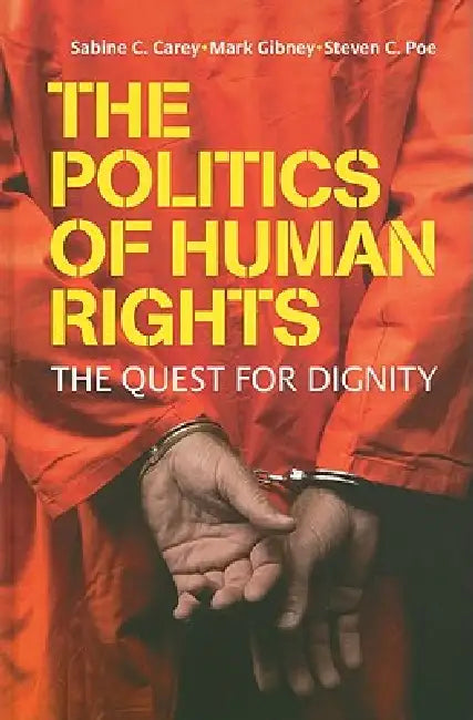 Buy The Politics of Human Rights (English, Sabine C. Carey | Mark Gibney | Steven C. Poe) Online at Best Price - BookBajar