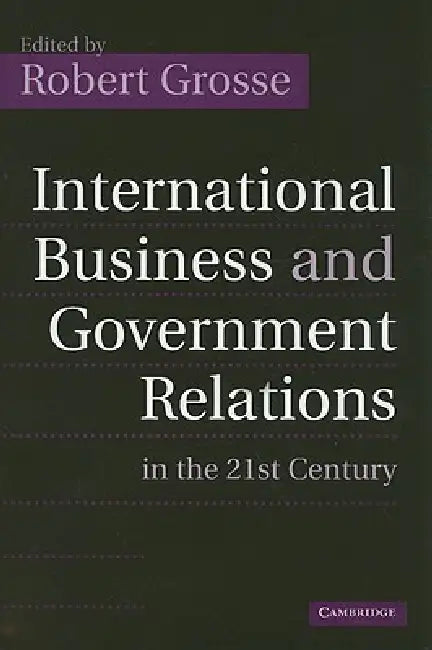 Buy International Business and Government Relations in the 21st Century (English, Robert Grosse) Online at Best Price - BookBajar