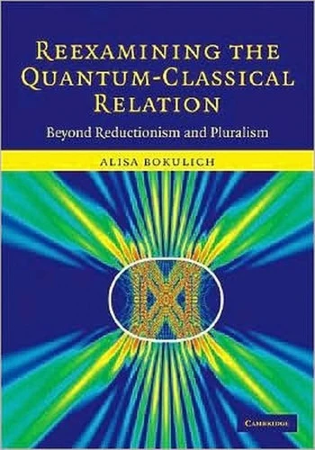 Buy Reexamining the Quantum-Classical Relation (English, Alisa Bokulich) Online at Best Price - BookBajar