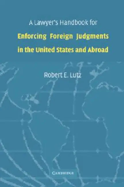 Buy A Lawyer's Handbook for Enforcing Foreign Judgments in the United States and Abroad (English, Robert E. Lutz) Online at Best Price - BookBajar