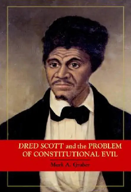 Buy Dred Scott and the Problem of Constitutional Evil (English, Mark A. Graber) Online at Best Price - BookBajar