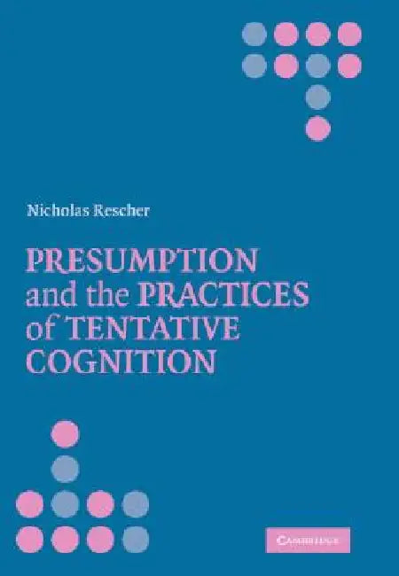 Buy Presumption and the Practices of Tentative Cognition (English, Nicholas Rescher) Online at Best Price - BookBajar