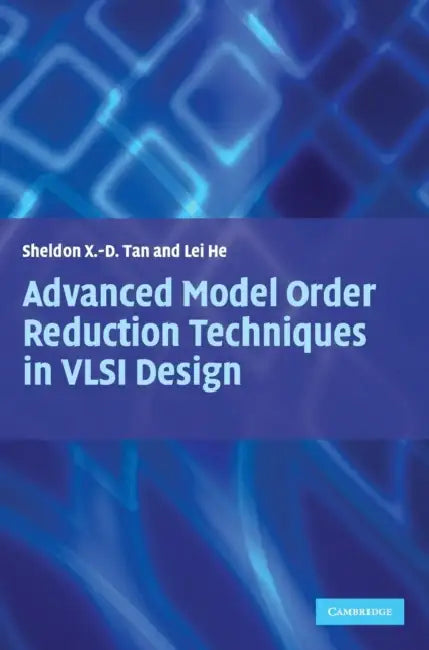 Buy Advanced Model Order Reduction Techniques in VLSI Design (English, Sheldon Tan | Lei He) Online at Best Price - BookBajar