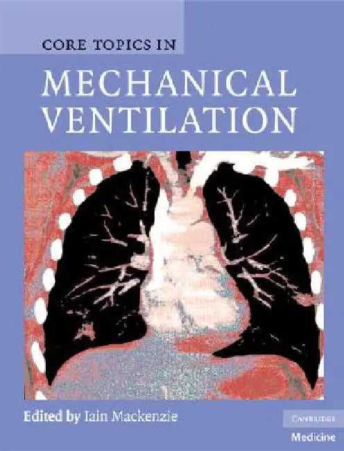 Buy Core Topics in Mechanical Ventilation (English, Iain MacKenzie) Online at Best Price - BookBajar