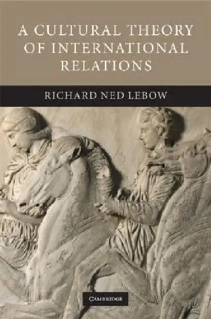 Buy A Cultural Theory of International Relations (English, Richard Ned LeBow) Online at Best Price - BookBajar