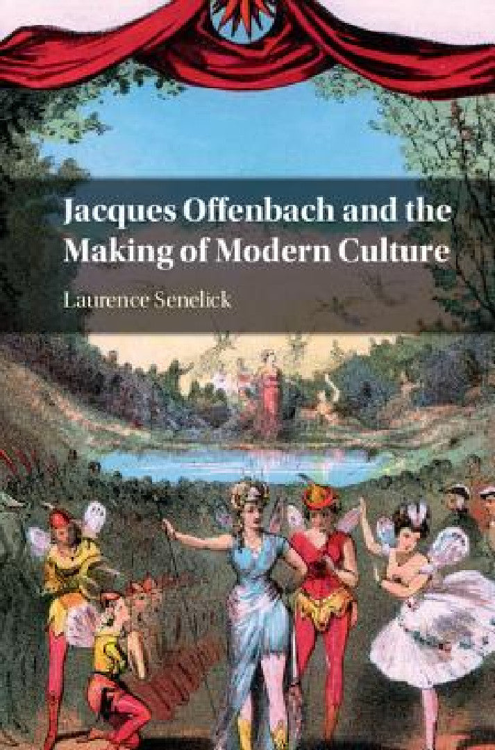 Buy Jacques Offenbach and the Making of Modern Culture (English, Laurence Senelick) Online at Best Price - BookBajar
