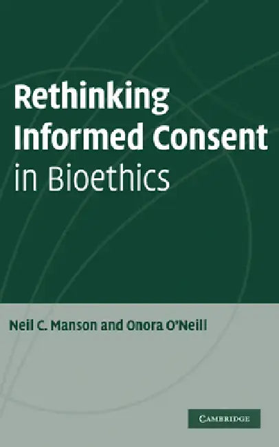 Buy Rethinking Informed Consent in Bioethics (English, Neil C. Manson | Onora O'Neill) Online at Best Price - BookBajar