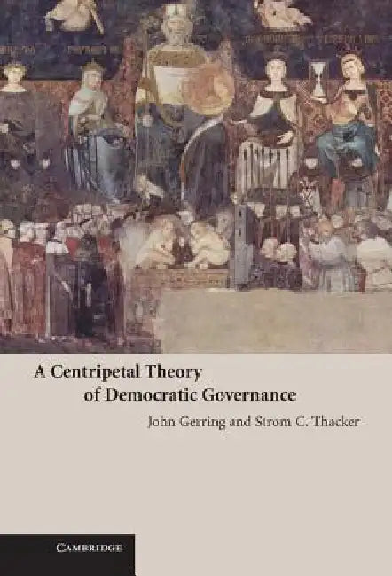 Buy A Centripetal Theory of Democratic Governance (English, John Gerring | Strom Cronan Thacker) Online at Best Price - BookBajar