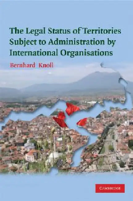 Buy The Legal Status of Territories Subject to Administration by International Organisations (English, Bernhard Knoll) Online at Best Price - BookBajar