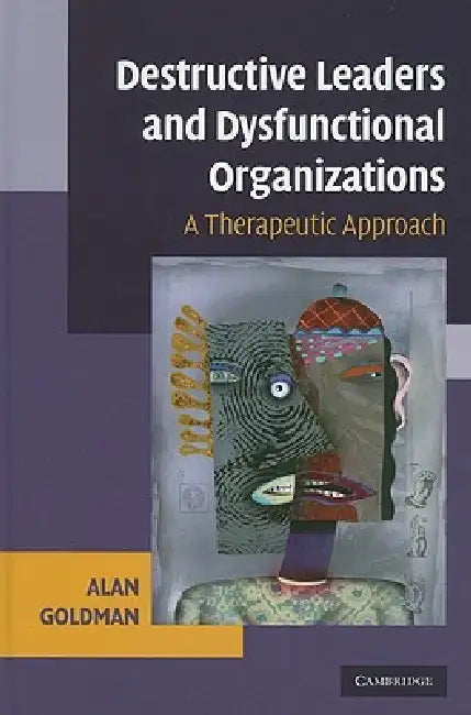 Buy Destructive Leaders and Dysfunctional Organizations (English, Alan Goldman) Online at Best Price - BookBajar