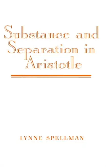 Buy Substance and Separation in Aristotle (English, Lynne Spellman) Online at Best Price - BookBajar