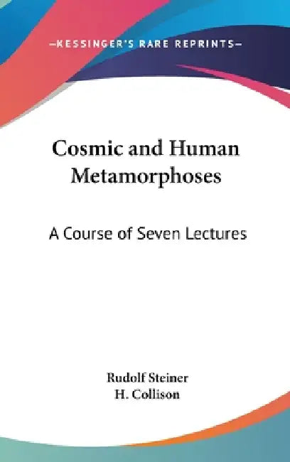 Buy Cosmic and Human Metamorphoses (English, Rudolf Steiner | H. Collison) Online at Best Price - BookBajar