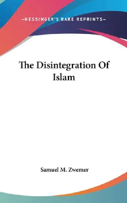 Buy The Disintegration Of Islam (English, Samuel M. Zwemer) Online at Best Price - BookBajar