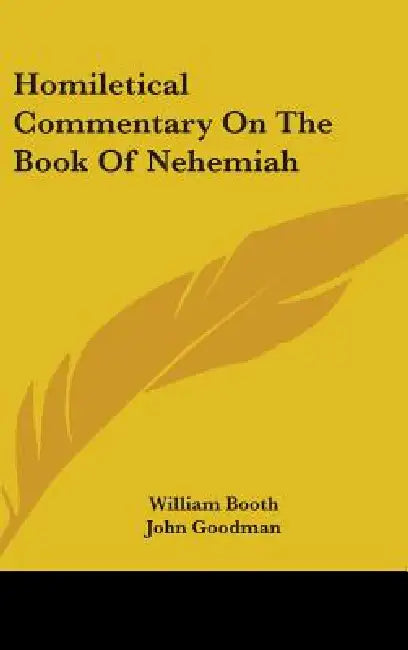 Buy Homiletical Commentary On The Book Of Nehemiah (English, William Booth | John Goodman) Online at Best Price - BookBajar