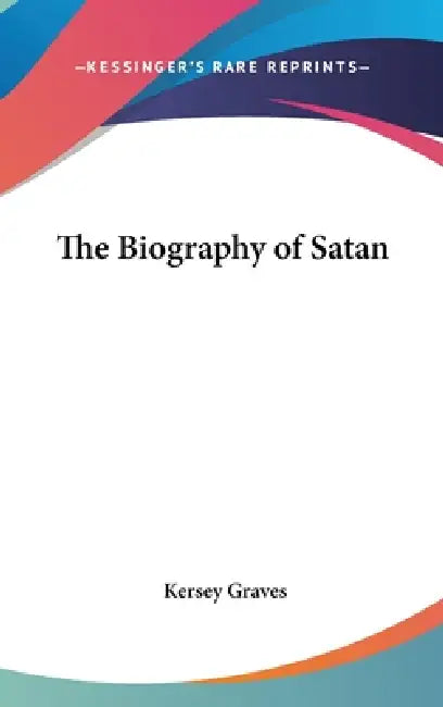Buy The Biography of Satan (English, Kersey Graves) Online at Best Price - BookBajar