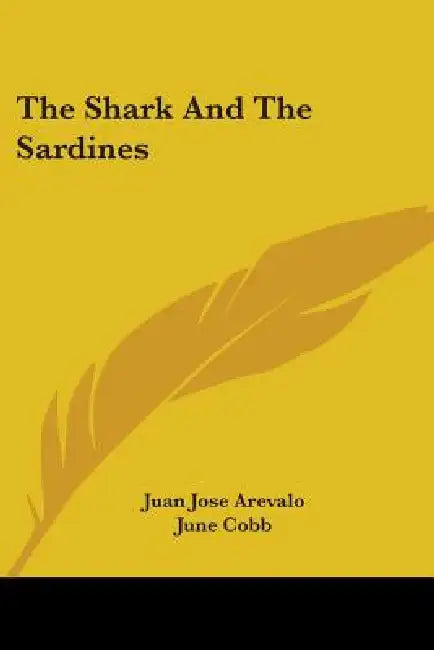 Buy The Shark and the Sardines (English, Juan Jose Arevalo | June Cobb | Raul Osegueda) Online at Best Price - BookBajar