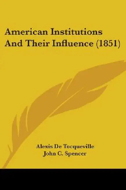 Buy American Institutions and Their Influence (1851) (English, Alexis de Tocqueville) Online at Best Price - BookBajar