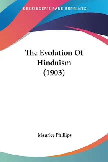 Buy The Evolution Of Hinduism (1903) (English, Maurice Phillips) Online at Best Price - BookBajar
