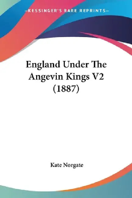 Buy England Under The Angevin Kings V2 (1887) (English, Kate Norgate) Online at Best Price - BookBajar