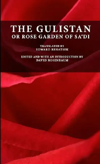 Buy The Gulistan or Rose Garden of Sa'di (English, Muslih-Uddin Sa'di | Edward Rehatsek | David Rosenbaum) Online at Best Price - BookBajar