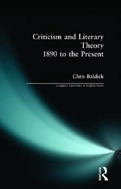 Buy Criticism and Literary Theory from 1890 to the Present (English, Chris Baldick) Online at Best Price - BookBajar