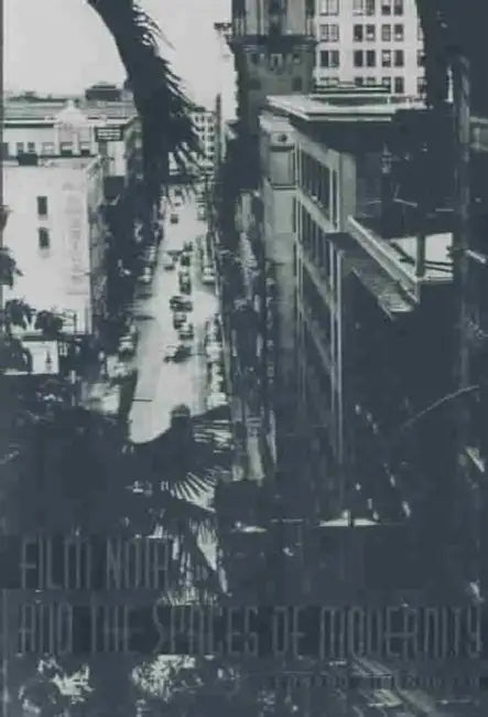 Buy Film Noir and the Spaces of Modernity (English, Edward Dimendberg) Online at Best Price - BookBajar