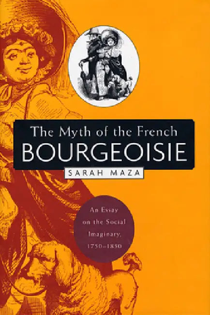 Buy The Myth of the French Bourgeoisie (English, Sarah Maza) Online at Best Price - BookBajar