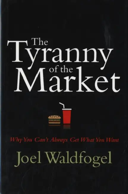 Buy The Tyranny of the Market (English, Joel Waldfogel) Online at Best Price - BookBajar