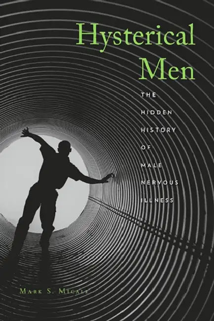 Buy Hysterical Men (English, Mark S. Micale) Online at Best Price - BookBajar