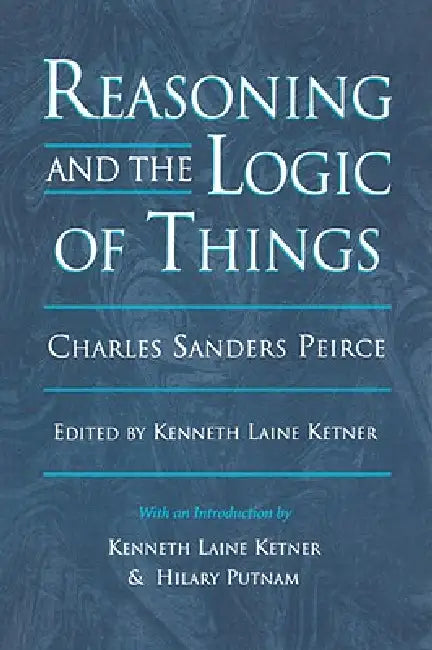 Buy Reasoning and the Logic of Things (English, Charles Sanders Peirce | Kenneth Laine Ketner | Hilary Putnam) Online at Best Price - BookBajar