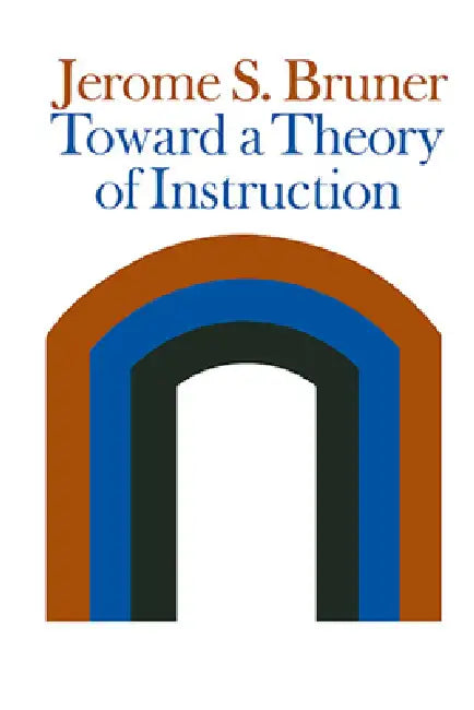 Buy Toward a Theory of Instruction (English, Jerome Seymour Bruner) Online at Best Price - BookBajar