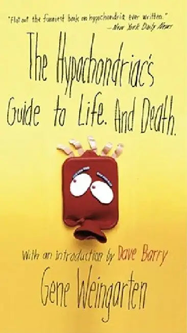Buy The Hypochondriac's Guide to Life. and Death. (English, Gene Weingarten) Online at Best Price - BookBajar