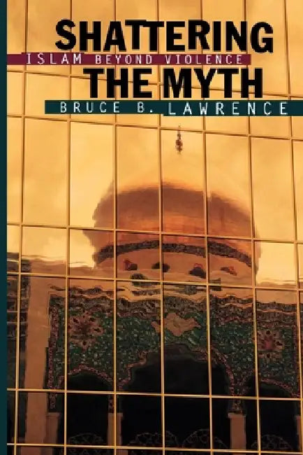 Buy Shattering the Myth (English, Bruce B. Lawrence) Online at Best Price - BookBajar