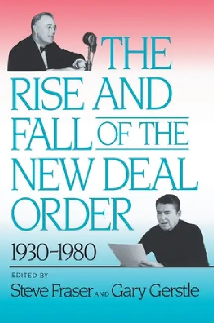 Buy The Rise and Fall of the New Deal Order, 1930-1980 (English, Steve Fraser | Gary Gerstle) Online at Best Price - BookBajar