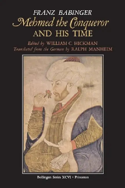 Buy Mehmed the Conqueror and His Time (English, William C. Hickman | Franz Babinger | Ralph Manheim) Online at Best Price - BookBajar