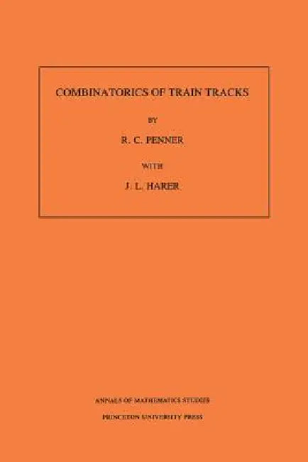 Buy Combinatorics of Train Tracks (English, Robert C. Penner | John L. Harer) Online at Best Price - BookBajar