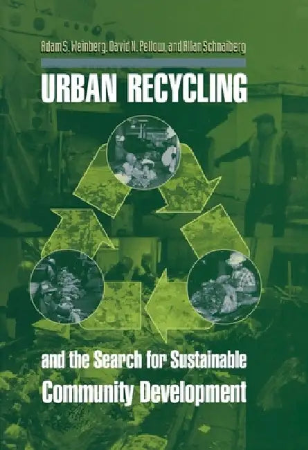 Buy Urban Recycling and the Search for Sustainable Community Development (English, Adam S. Weinberg | David N. Pellow | Allan Schnaiberg) Online at Best Price - BookBajar