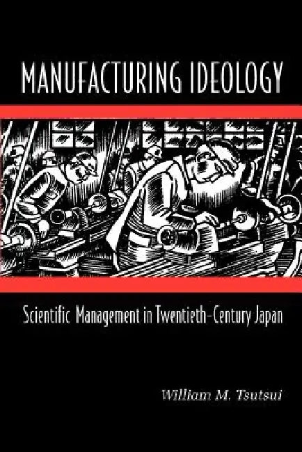 Buy Manufacturing Ideology (English, William M. Tsutsui) Online at Best Price - BookBajar