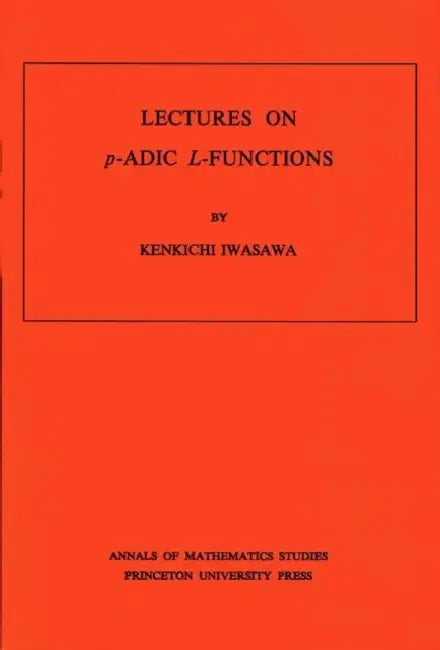 Buy Lectures on p-ADIC L-Functions (English, Kenkichi Iwasawa) Online at Best Price - BookBajar