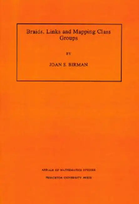 Buy Braids, Links, and Mapping Class Groups. (Am-82), Volume 82 (English, Joan S. Birman) Online at Best Price - BookBajar