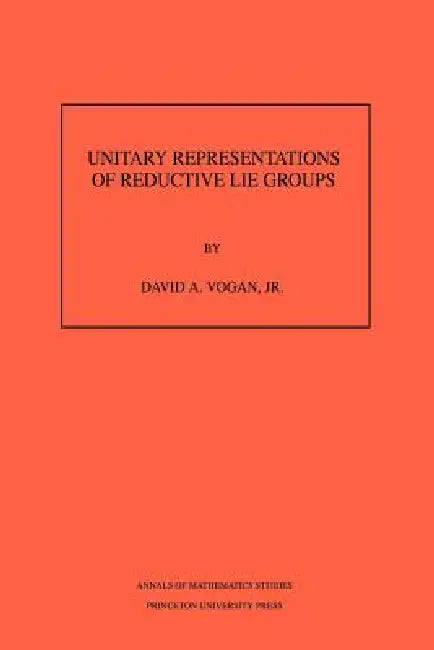Buy Unitary Representations of Reductive Lie Groups (English, David A. Vogan) Online at Best Price - BookBajar