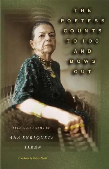 Buy The Poetess Counts to 100 and Bows Out (English, Ana Enriqueta Terán | Marcel Smith) Online at Best Price - BookBajar