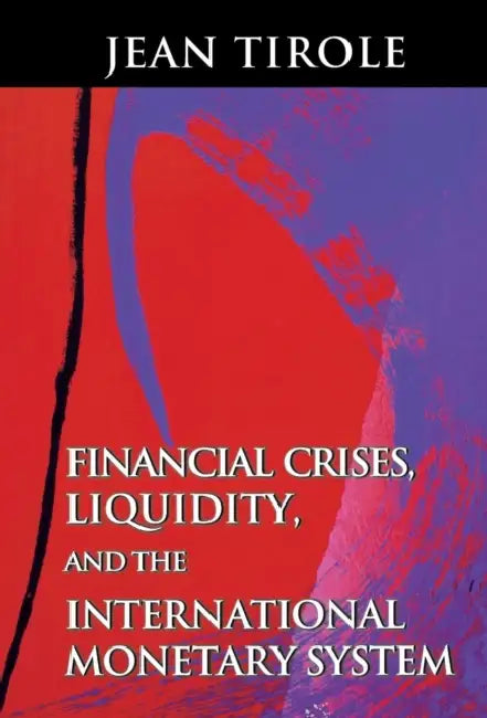 Buy Financial Crises, Liquidity, and the International Monetary System (English, Jean Tirole) Online at Best Price - BookBajar