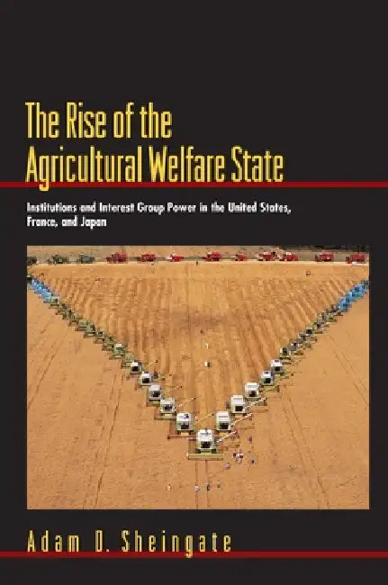 Buy The Rise of the Agricultural Welfare State (English, Adam D. Sheingate) Online at Best Price - BookBajar