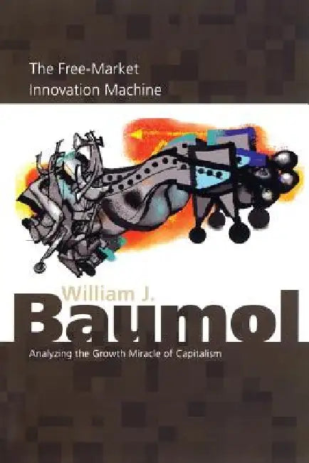 Buy The Free-Market Innovation Machine (English, William J. Baumol) Online at Best Price - BookBajar