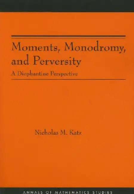 Buy Moments, Monodromy, and Perversity. (Am-159) (English, Nicholas M. Katz) Online at Best Price - BookBajar