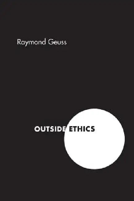 Buy Outside Ethics (English, Raymond Geuss) Online at Best Price - BookBajar