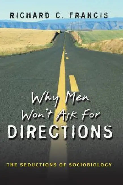 Buy Why Men Won't Ask for Directions (English, Richard C. Francis) Online at Best Price - BookBajar