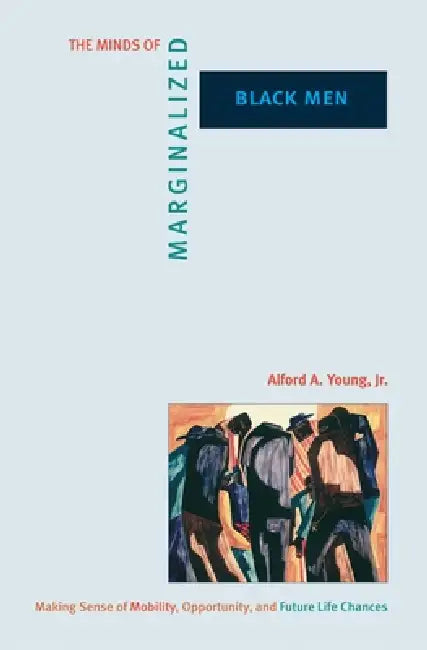 Buy The Minds of Marginalized Black Men (English, Alford A. Young) Online at Best Price - BookBajar